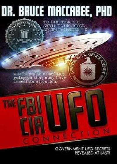 The Fbi-Cia-UFO Connection: The Hidden UFO Activities of USA Intelligence Agencies, Paperback/Dr Bruce Maccabee