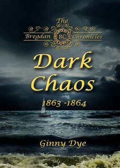 Dark Chaos (# 4 in the Bregdan Chronicles Historical Fiction Romance Series), Paperback/Ginny Dye