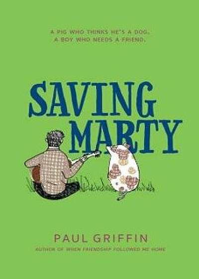 Saving Marty, Paperback/Paul Griffin