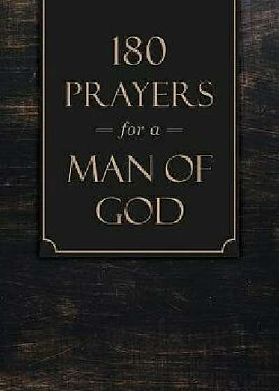 180 Prayers for a Man of God, Paperback/Compiled by Barbour Staff