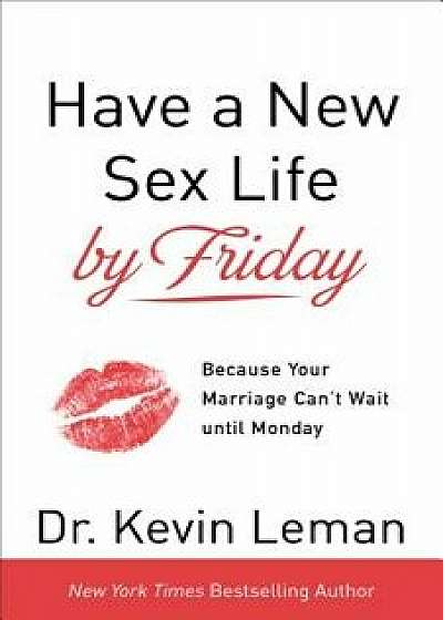 Have a New Sex Life by Friday, Paperback/Kevin Leman
