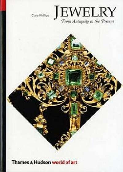 Jewelry Jewelry from Antiquity to the Present from Antiquity to the Present, Paperback/Clare Phillips