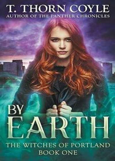 By Earth, Paperback/T. Thorn Coyle