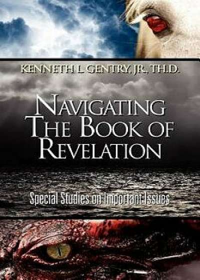 Navigating the Book of Revelation, Paperback/Jr. Kenneth L. Gentry