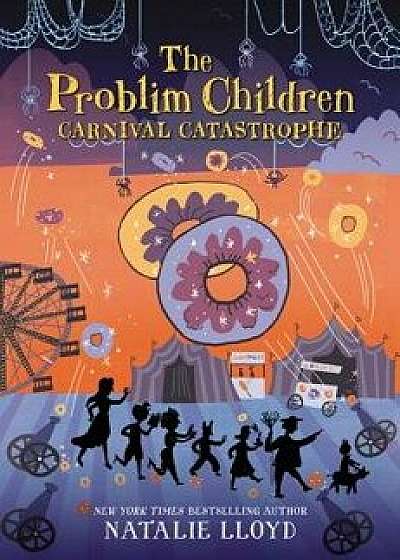The Problim Children: Carnival Catastrophe, Hardcover/Natalie Lloyd