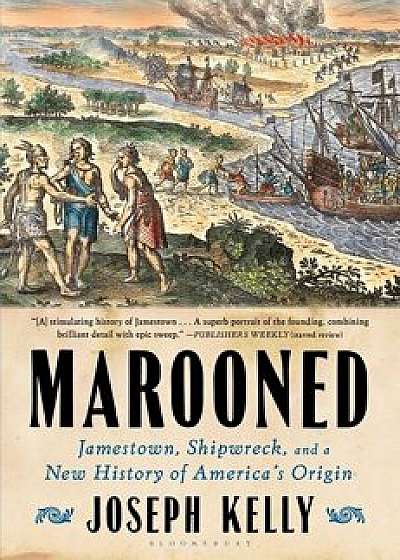 Marooned: Jamestown, Shipwreck, and a New History of America's Origin, Paperback/Joseph Kelly