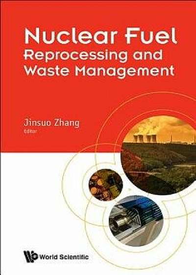 Nuclear Fuel Reprocessing and Waste Management, Hardcover/Jinsuo Zhang