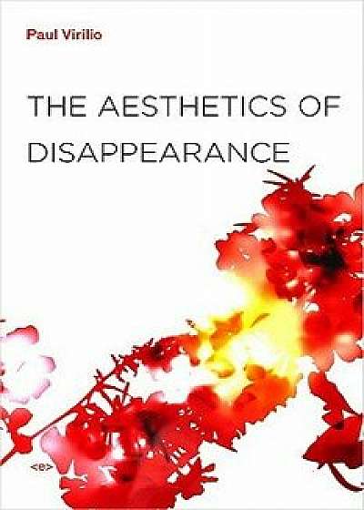 The Aesthetics of Disappearance, Paperback/Paul Virilio