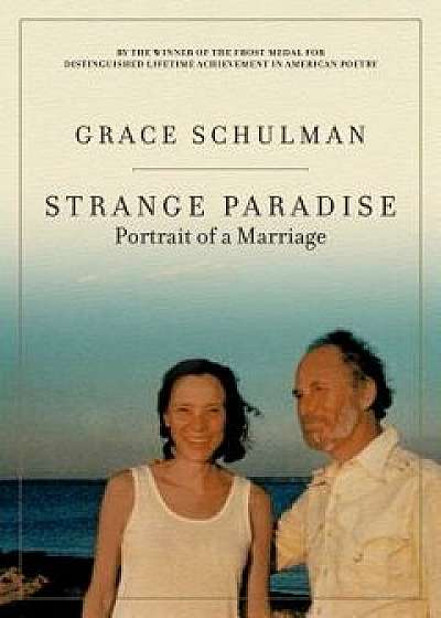 Strange Paradise: Portrait of a Marriage, Paperback/Grace Schulman