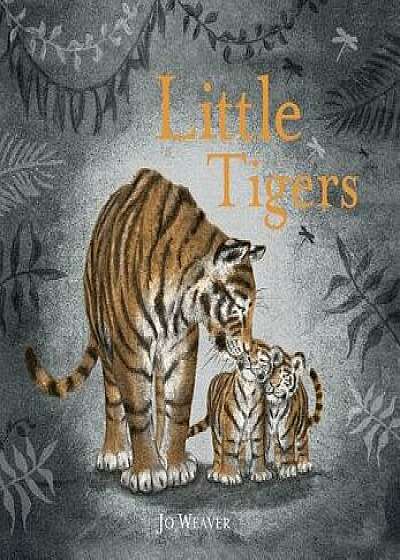 Little Tigers, Hardcover/Jo Weaver