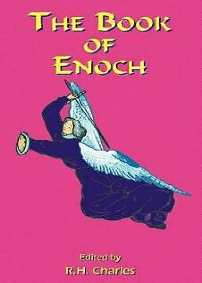 The Book of Enoch: A Work of Visionary Revelation and Prophecy, Revealing Divine Secrets and Fantastic Information about Creation, Salvat, Paperback/R. H. Charles