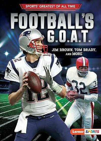 Football's G.O.A.T.: Jim Brown, Tom Brady, and More/Joe Levit