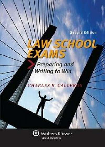 Law School Exams: Preparing and Writing to Win, Paperback/Charles R. Calleros
