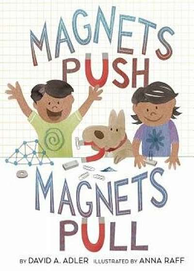 Magnets Push, Magnets Pull, Paperback/David A. Adler