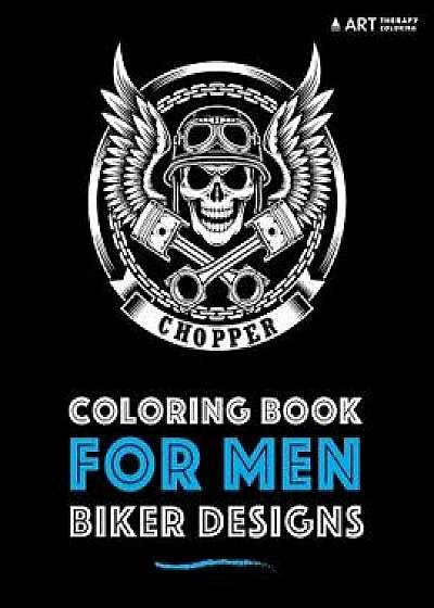Coloring Book for Men: Biker Designs, Paperback/Art Therapy Coloring