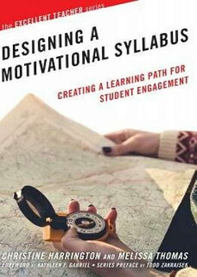 Designing a Motivational Syllabus: Creating a Learning Path for Student Engagement, Paperback/Christine Harrington