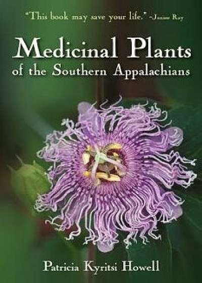 Medicinal Plants of the Southern Appalachians, Paperback/Patricia Kyritsi Howell