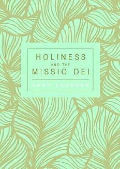 Holiness and the Missio Dei, Paperback/Andy Johnson