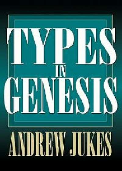 Types in Genesis/Andrew Jukes