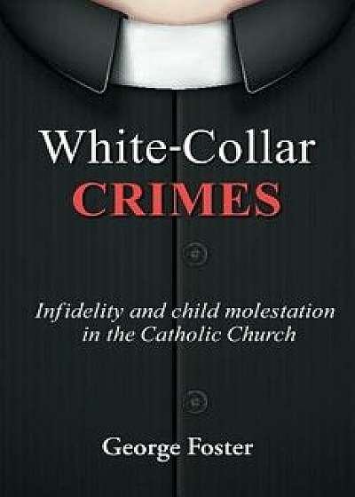 White Collar Crimes, Paperback/George Foster
