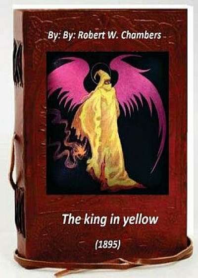 The King in Yellow (1895) by: Robert W. Chambers, Paperback/Robert W. Chambers