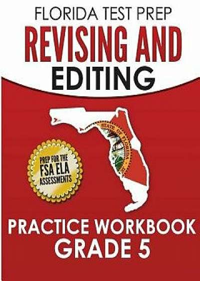 Florida Test Prep Revising and Editing Practice Workbook Grade 5: Preparation for the Florida Standards Assessments (Fsa), Paperback/Test Master Press Florida