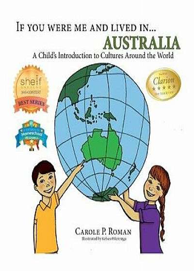 If You Were Me and Lived In... Australia: A Child's Introduction to Cultures Around the World, Hardcover/Carole P. Roman