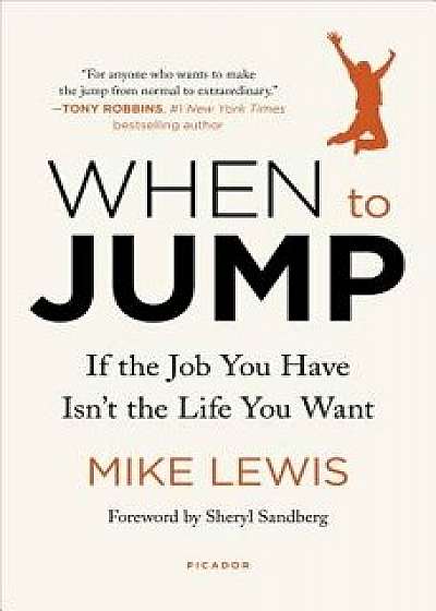 When to Jump: If the Job You Have Isn't the Life You Want, Paperback/Mike Lewis