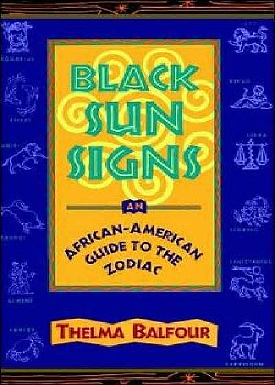 Black Sun Signs: An African-American Guide to the Zodiac, Paperback/Thelma Balfour