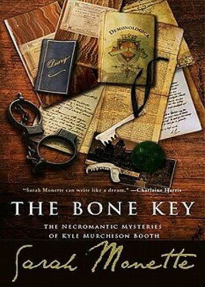 The Bone Key: The Necromantic Mysteries of Kyle Murchison Booth, Paperback/Sarah Monette