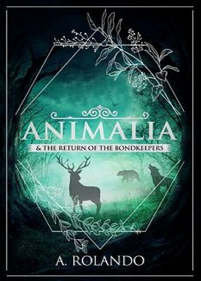 Animalia & the Return of the Bondkeepers, Paperback/A. Rolando