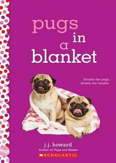 Pugs in a Blanket, Paperback/J. J. Howard