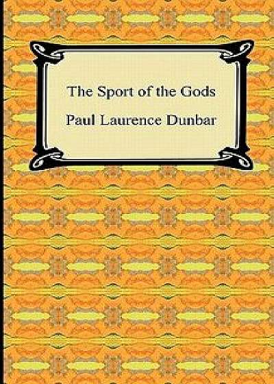 The Sport of the Gods, Paperback/Paul Laurence Dunbar