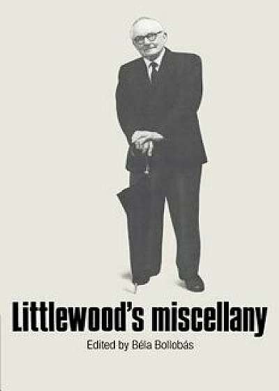 Littlewood's Miscellany, Paperback/Bela Bollobas