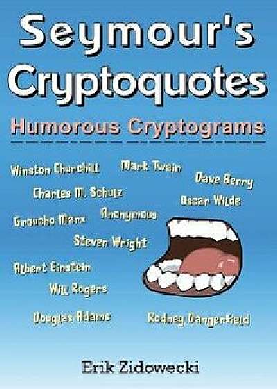 Seymour's Cryptoquotes - Humorous Cryptograms, Paperback/Erik Zidowecki