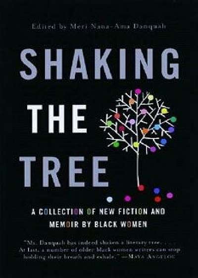 Shaking the Tree: A Collection of New Fiction and Memoir by Black Women, Paperback/Meri Nana Danquah