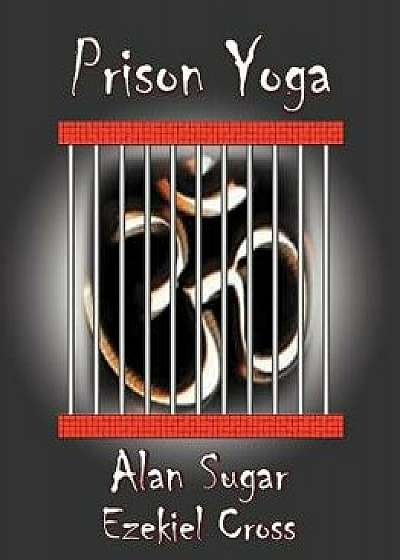 Prison Yoga, Paperback/Alan Sugar