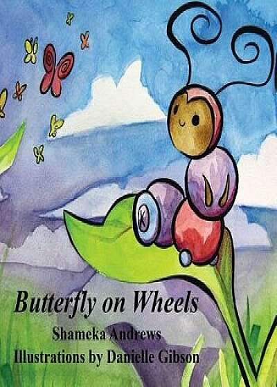 Butterfly on Wheels, Paperback/Shameka Andrews