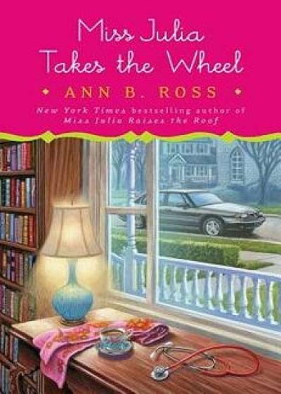 Miss Julia Takes the Wheel, Hardcover/Ann B. Ross