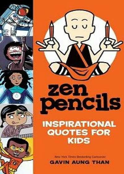 Zen Pencils--Inspirational Quotes for Kids, Hardcover/Gavin Aung Than