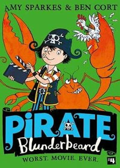 Pirate Blunderbeard: Worst. Movie. Ever. (Pirate Blunderbeard, Book 4), Paperback/Amy Sparkes