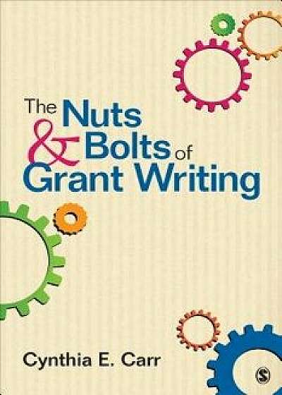 The Nuts and Bolts of Grant Writing, Paperback/Cynthia E. Carr