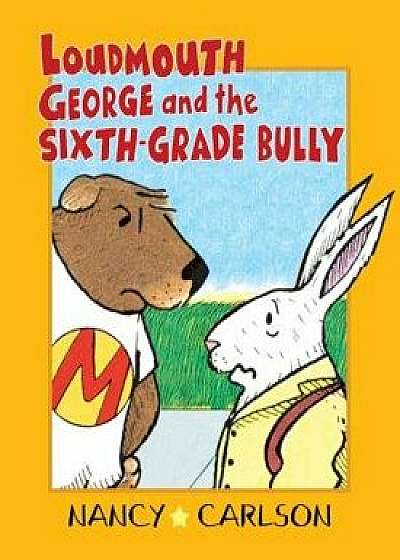 Loudmouth George and the Sixth-Grade Bully, Paperback/Nancy Carlson