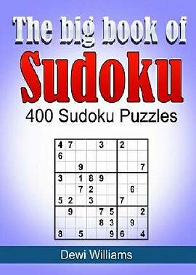 The Big Book of Sudoku: 400 Sudoku Puzzles, Paperback/MR Dewi Williams