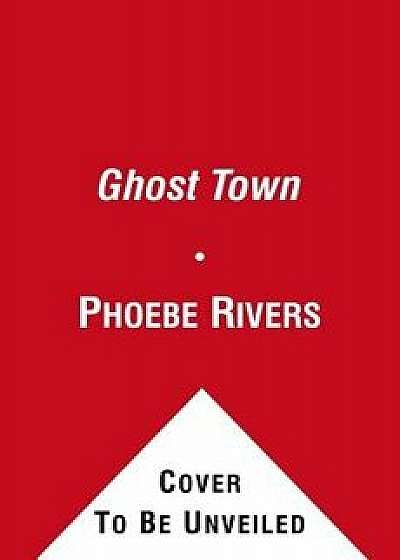 Ghost Town, Paperback/Phoebe Rivers