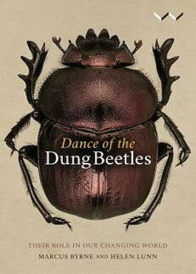 Dance of the Dung Beetles: Their Role in Our Changing World, Paperback/Helen Lunn