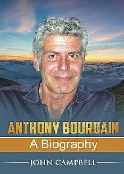 Anthony Bourdain: A Biography, Paperback/Andrew Stephens