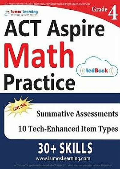 ACT Aspire Test Prep: 4th Grade Math Practice Workbook and Full-Length Online Assessments: ACT Aspire Study Guide, Paperback/Lumos Learning