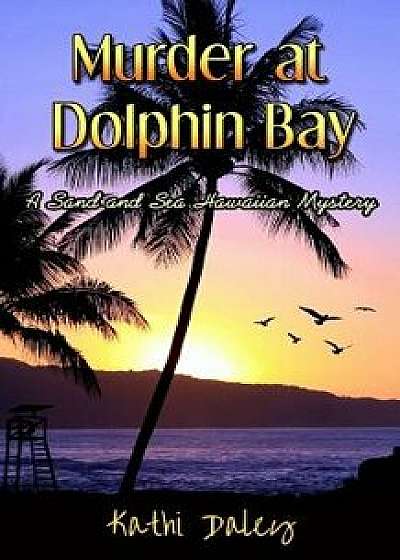 Murder at Dolphin Bay, Paperback/Kathi Daley