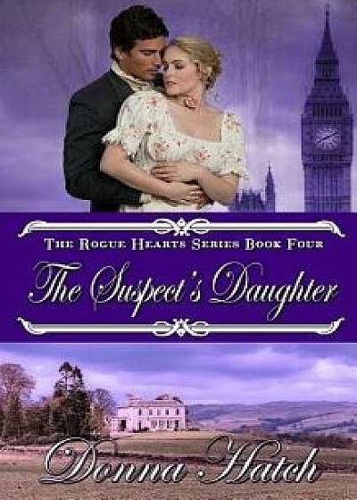 The Suspect's Daughter: Regency Romance, Paperback/Donna Hatch